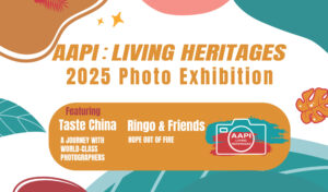 2025 AAPI: Living Heritages摄影展盛大揭幕